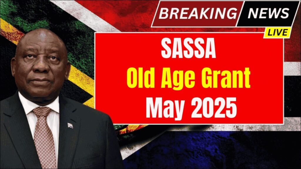 SASSA Old Age Grant May 2025